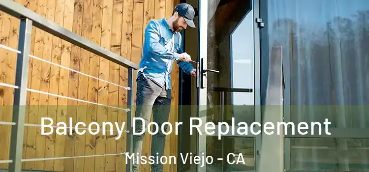  Balcony Door Replacement Mission Viejo - CA