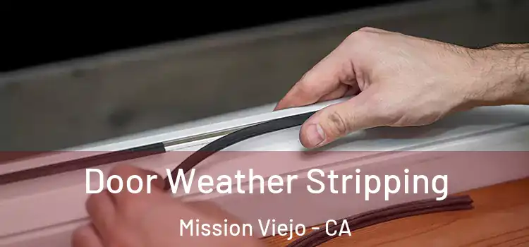  Door Weather Stripping Mission Viejo - CA