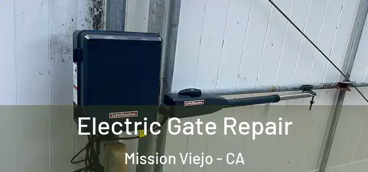  Electric Gate Repair Mission Viejo - CA