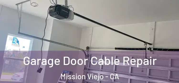  Garage Door Cable Repair Mission Viejo - CA