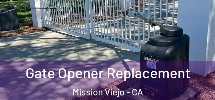  Gate Opener Replacement Mission Viejo - CA