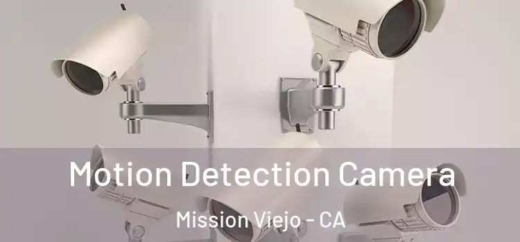  Motion Detection Camera Mission Viejo - CA