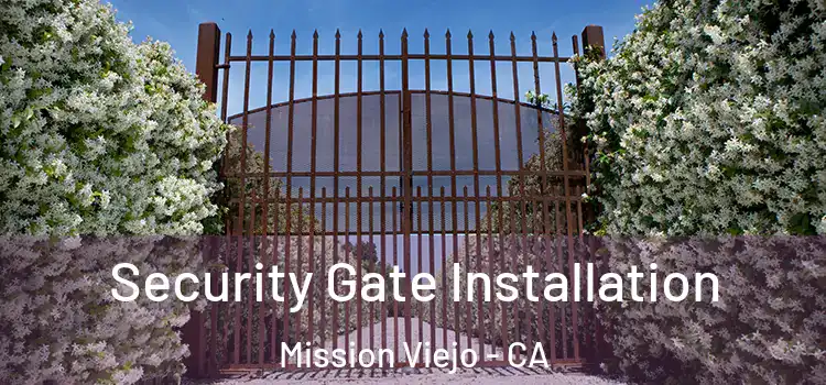  Security Gate Installation Mission Viejo - CA