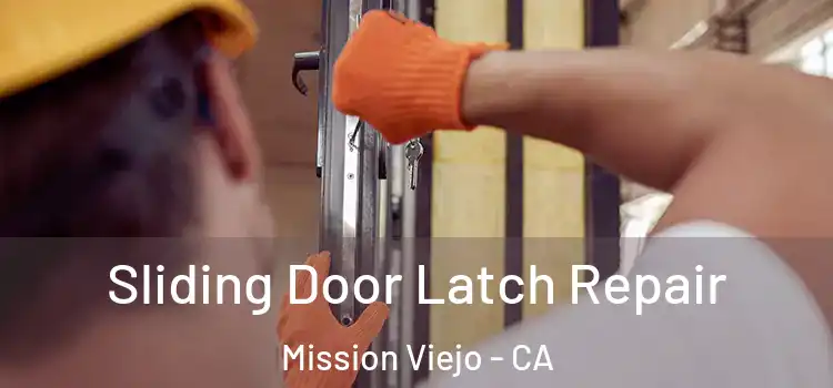 Sliding Door Latch Repair Mission Viejo - CA