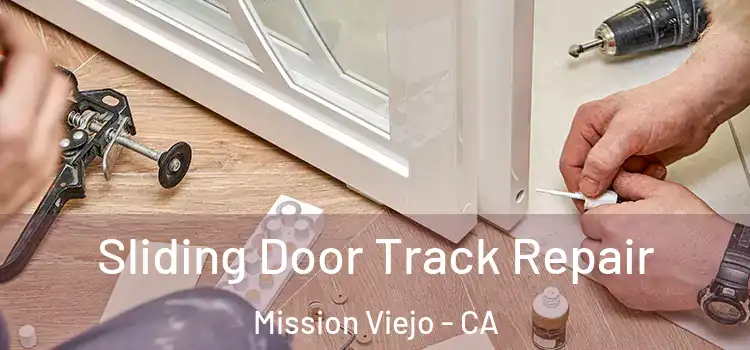 Sliding Door Track Repair Mission Viejo - CA